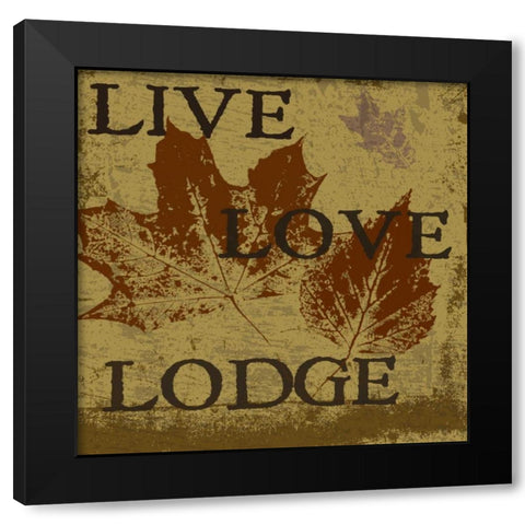 LIVE LOVE LODGE Black Modern Wood Framed Art Print by Greene, Taylor