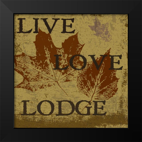LIVE LOVE LODGE Black Modern Wood Framed Art Print by Greene, Taylor