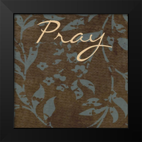 PRAY Black Modern Wood Framed Art Print by Greene, Taylor