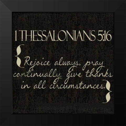 1 Thessalonians 5-16 Black Modern Wood Framed Art Print by Greene, Taylor