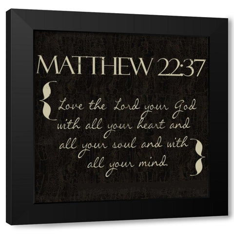 Matthew 22-37 Black Modern Wood Framed Art Print with Double Matting by Greene, Taylor
