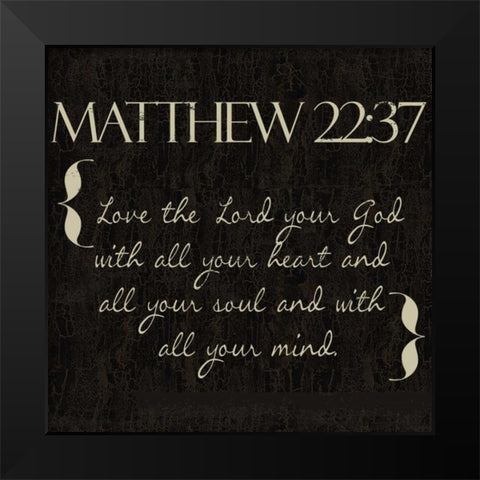 Matthew 22-37 Black Modern Wood Framed Art Print by Greene, Taylor