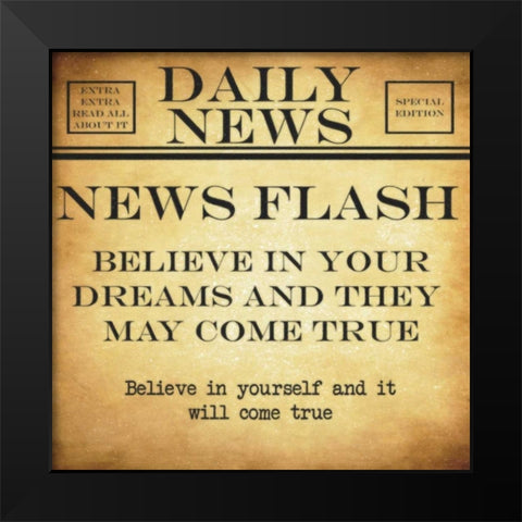 NEWS FLASH Beleive Black Modern Wood Framed Art Print by Greene, Taylor