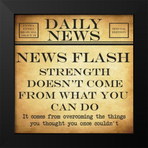 NEWS FLASH Strength Black Modern Wood Framed Art Print by Greene, Taylor