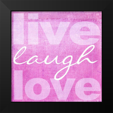 LIVE LAUGH LOVE PINK Black Modern Wood Framed Art Print by Greene, Taylor