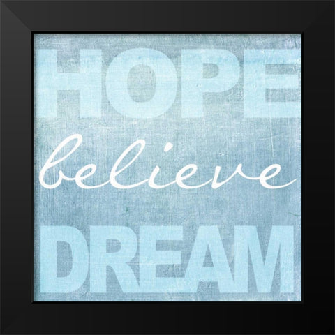 Hope Believe Dream Blue Black Modern Wood Framed Art Print by Greene, Taylor