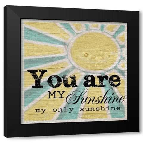 You Are My Sunshine Black Modern Wood Framed Art Print with Double Matting by Greene, Taylor