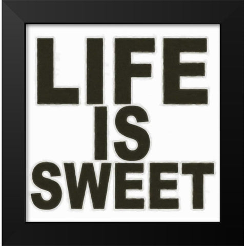 LIFE IS SWEET Black Modern Wood Framed Art Print by Greene, Taylor