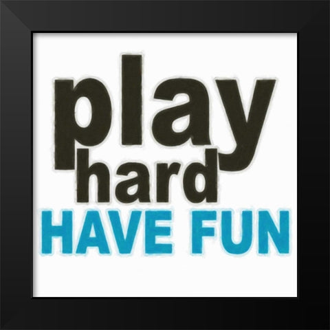 PLAY HARD Black Modern Wood Framed Art Print by Greene, Taylor