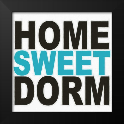 HOME SWEET DORM Black Modern Wood Framed Art Print by Greene, Taylor