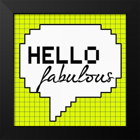 Hello Fabulous Black Modern Wood Framed Art Print by Greene, Taylor