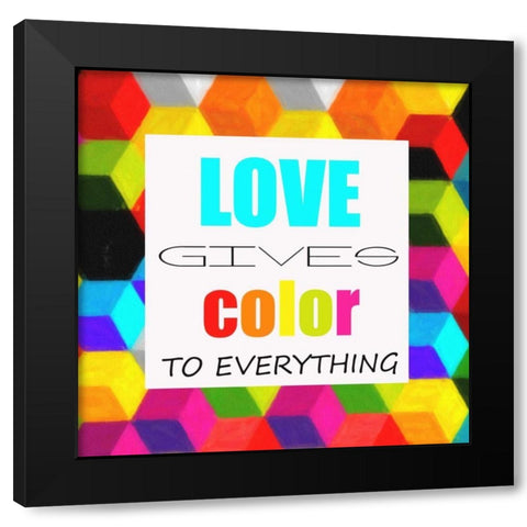 LOVE GIVES COLOR Black Modern Wood Framed Art Print with Double Matting by Greene, Taylor