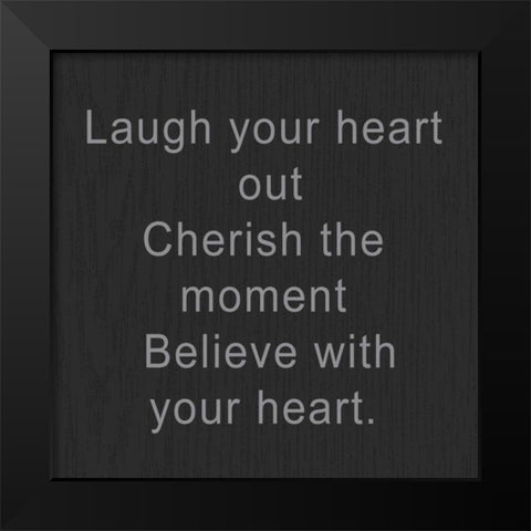Laugh Your Heart Out Black Modern Wood Framed Art Print by Greene, Taylor