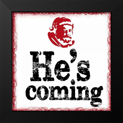HES COMING Black Modern Wood Framed Art Print by Greene, Taylor
