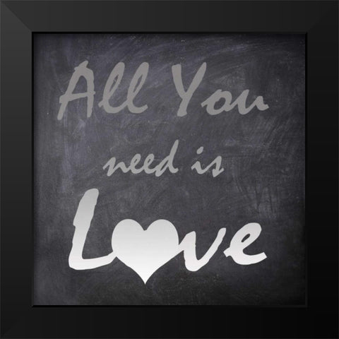 ALL YOU NEED Black Modern Wood Framed Art Print by Greene, Taylor