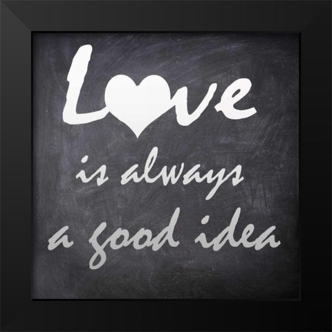 LOVE IS ALLWAYS Black Modern Wood Framed Art Print by Greene, Taylor