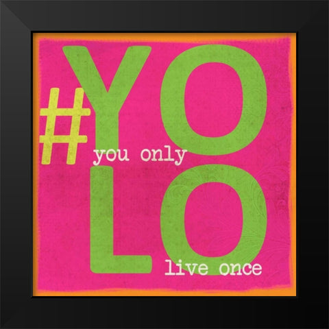 YOLO Black Modern Wood Framed Art Print by Greene, Taylor