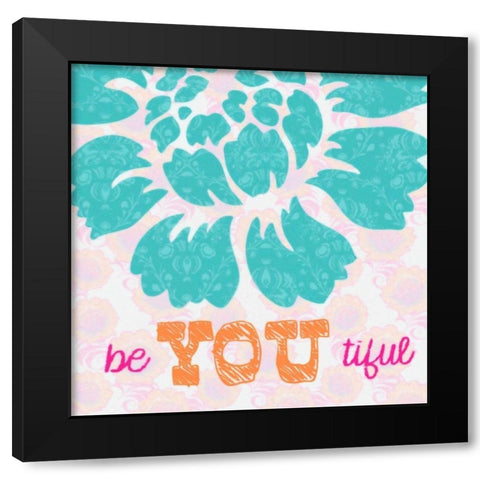 BE YOU TIFULE Black Modern Wood Framed Art Print by Greene, Taylor