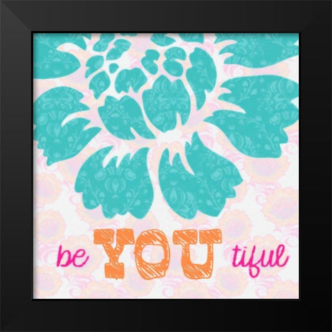 BE YOU TIFULE Black Modern Wood Framed Art Print by Greene, Taylor