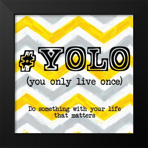 YOLO Black Modern Wood Framed Art Print by Greene, Taylor