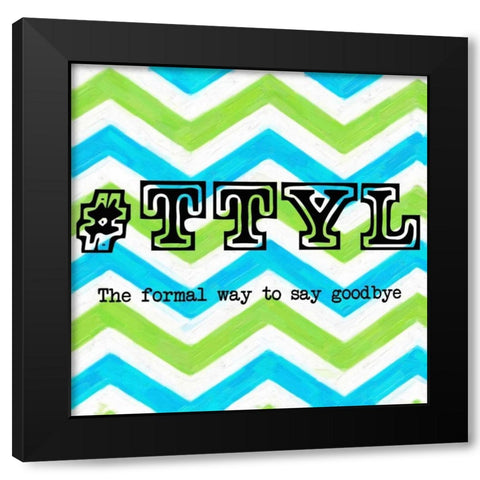 TTYL 2 Black Modern Wood Framed Art Print with Double Matting by Greene, Taylor
