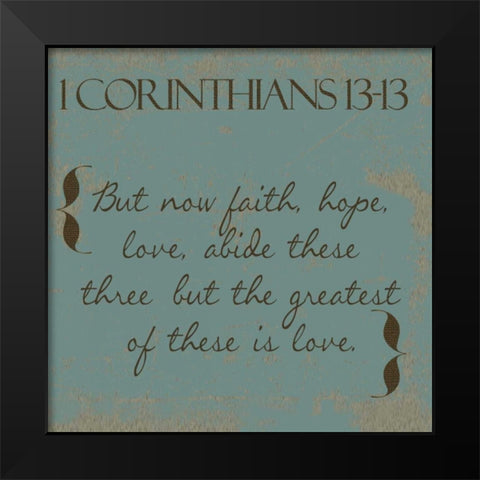 1 Cor 13-13 Black Modern Wood Framed Art Print by Greene, Taylor
