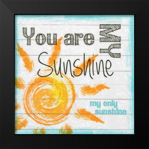 MY ONLY SUNSHINE Black Modern Wood Framed Art Print by Greene, Taylor