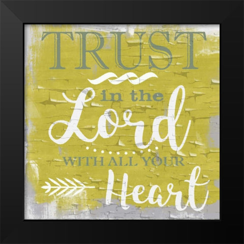 Trust In The Lord Rustic Yellow Black Modern Wood Framed Art Print by Greene, Taylor