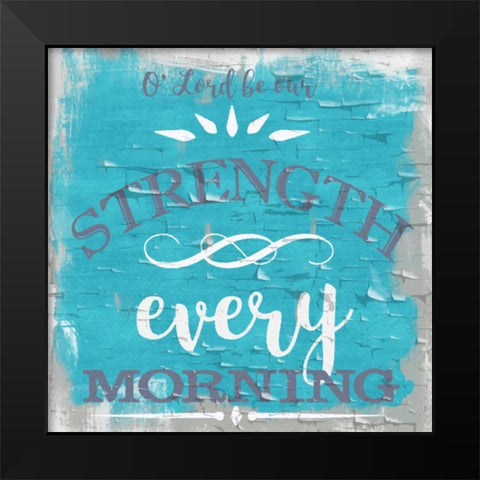 Be Our Strength Rustic Aqua Black Modern Wood Framed Art Print by Greene, Taylor