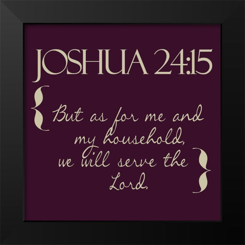 Joshua 24-15 Black Modern Wood Framed Art Print by Greene, Taylor