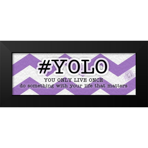 YOLO Instaquote Black Modern Wood Framed Art Print by Pazan, Tony