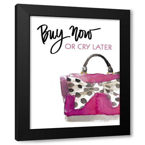 Buy Now Or Cry Later Black Modern Wood Framed Art Print by Loreth, Lanie