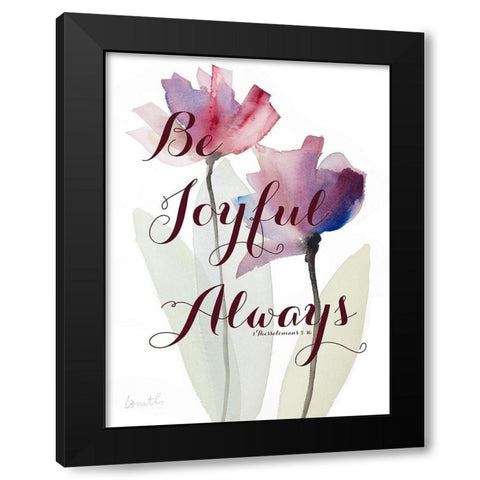 Be Joyful Always Black Modern Wood Framed Art Print by Loreth, Lanie