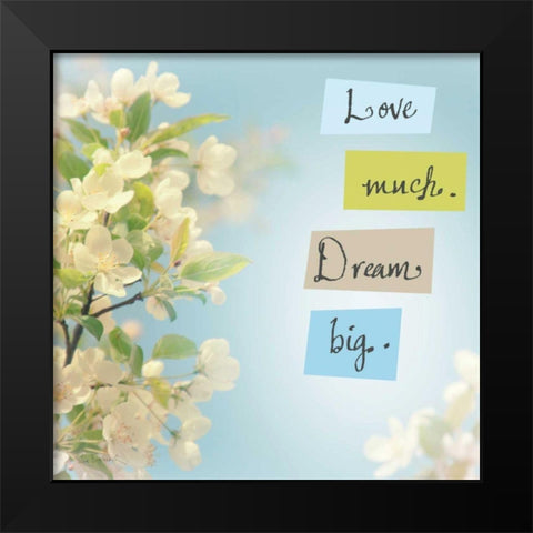 Love Much Dream Big Black Modern Wood Framed Art Print by Schlabach, Sue