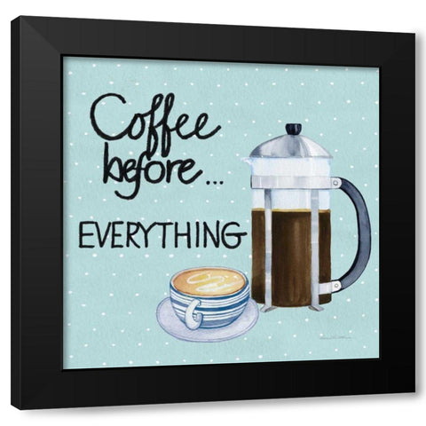 Coffee Before Everything Blue Black Modern Wood Framed Art Print with Double Matting by McKenna, Kathleen Parr