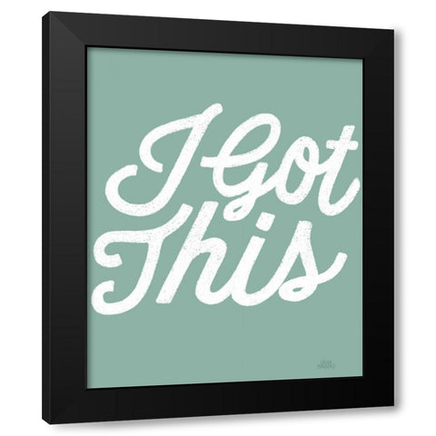 Positivity VII I Got This Black Modern Wood Framed Art Print with Double Matting by Marshall, Laura