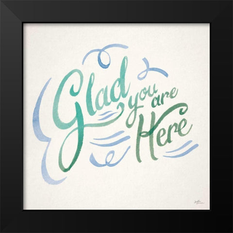 Glad You are Here I Black Modern Wood Framed Art Print by Penner, Janelle