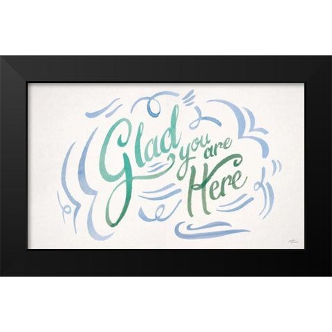 Glad You are Here II Black Modern Wood Framed Art Print by Penner, Janelle