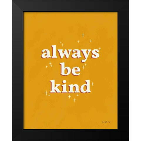 Always Be Kind Black Modern Wood Framed Art Print by Thorns, Becky