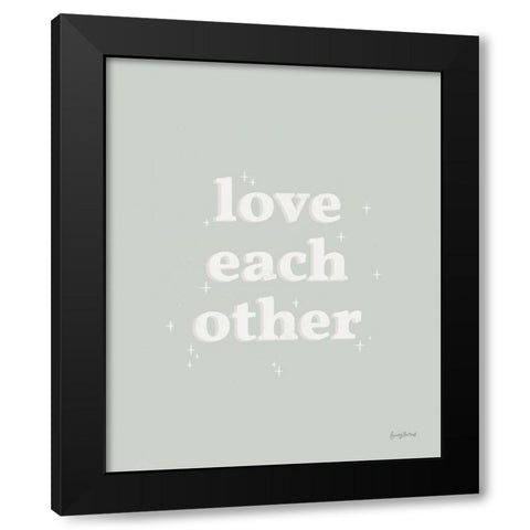Love Each Other Neutral Black Modern Wood Framed Art Print with Double Matting by Thorns, Becky