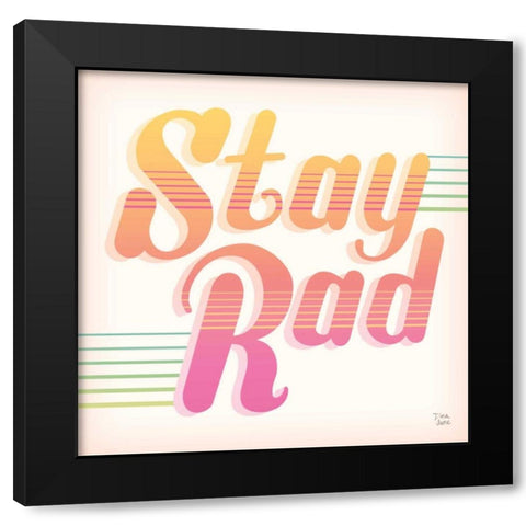 Stay Rad I Black Modern Wood Framed Art Print with Double Matting by June, Dina