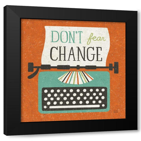 Retro Desktop Typewriter Dont Fear Change Black Modern Wood Framed Art Print by Mullan, Michael