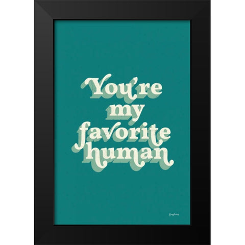 Youre My Favorite Black Modern Wood Framed Art Print by Thorns, Becky
