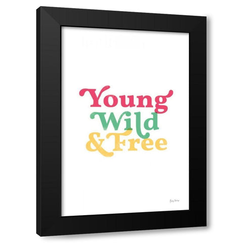 Rainbow Young Wild and Free Black Modern Wood Framed Art Print by Thorns, Becky