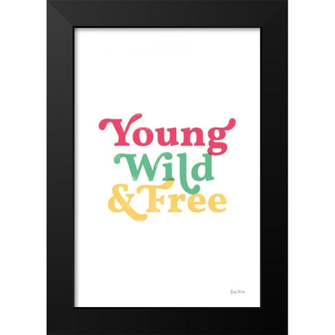 Rainbow Young Wild and Free Black Modern Wood Framed Art Print by Thorns, Becky