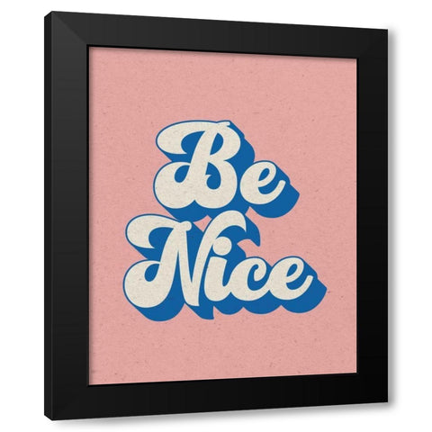 Be Nice Black Modern Wood Framed Art Print by Wild Apple Portfolio