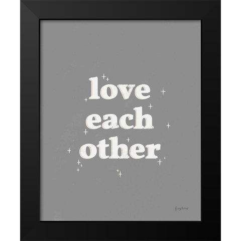 Love Each Other Dark Gray Black Modern Wood Framed Art Print by Thorns, Becky