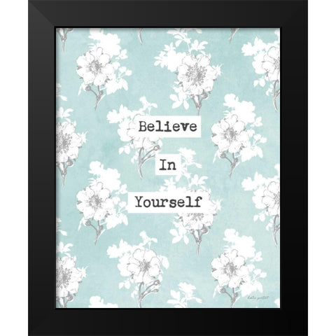 Believe in Yourself Black Modern Wood Framed Art Print by Pertiet, Katie