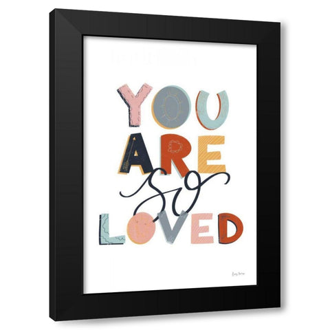 You Are So Loved Pastel Black Modern Wood Framed Art Print with Double Matting by Thorns, Becky