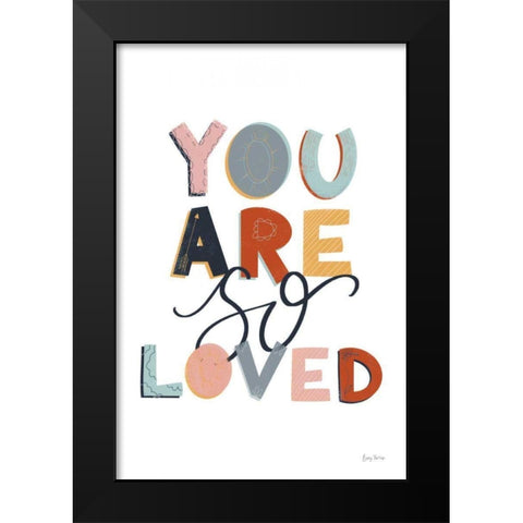 You Are So Loved Pastel Black Modern Wood Framed Art Print by Thorns, Becky